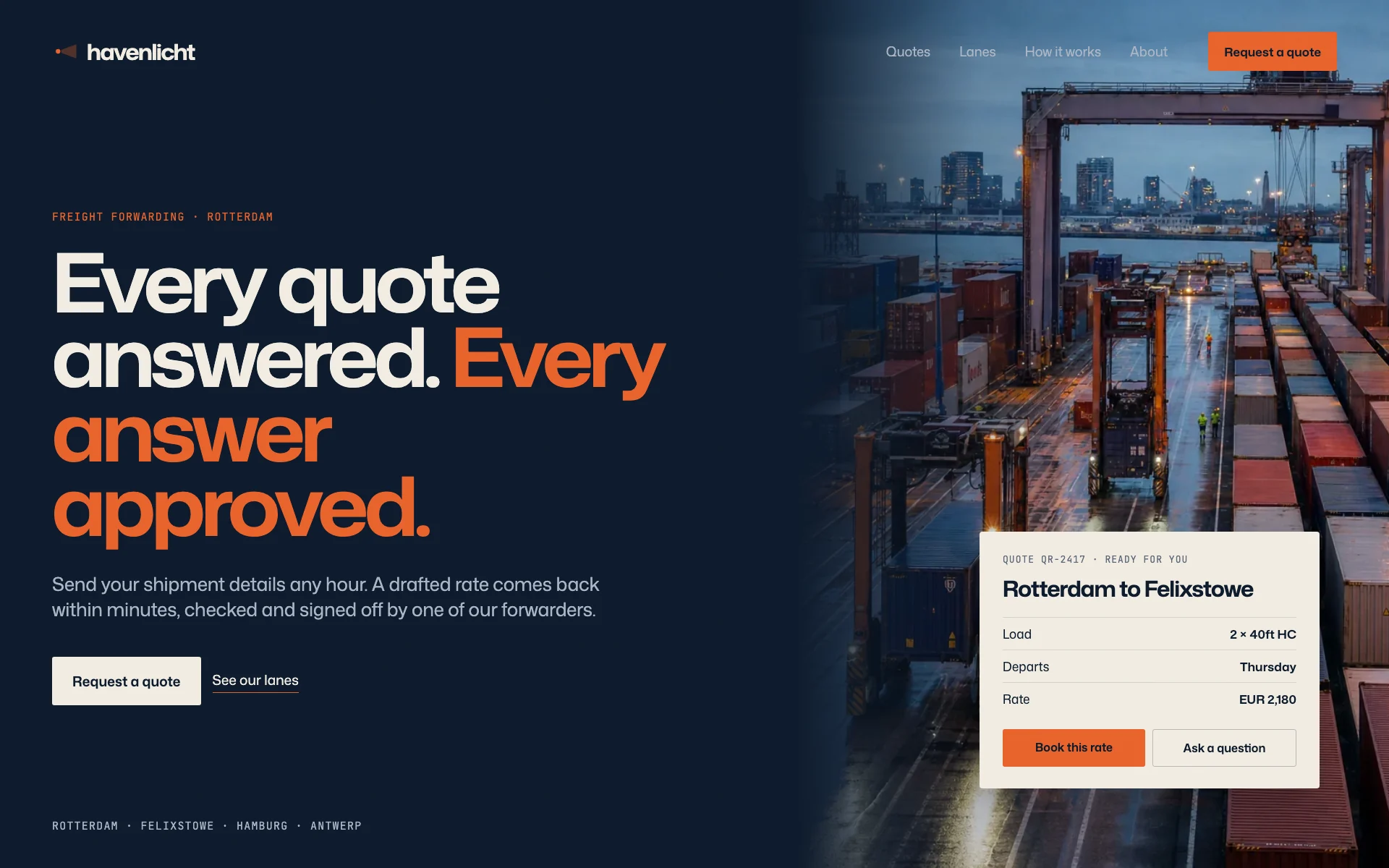 The Havenlicht homepage concept: the headline Every quote answered. Every answer approved. beside a Rotterdam container terminal at dusk, with a quote for Rotterdam to Felixstowe ready to book